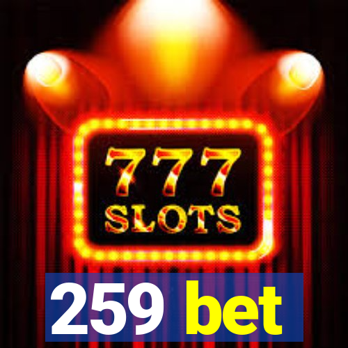 259 bet